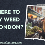 Where to Get Weed in London UK? pureweedreviews.com