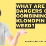 What Are The Dangers of Combining Klonopin And Weed?