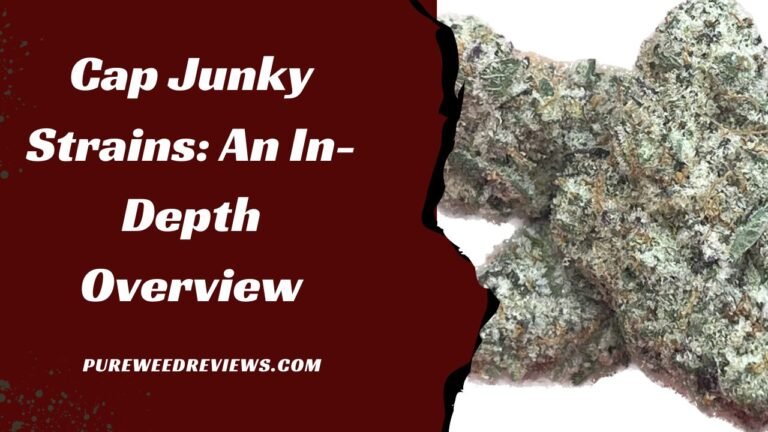 Cap Junky Strains: An In-Depth Overview